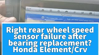 Right Rear Wheel Speed Sensor Failure after Wheel bearing replacement Honda ElementCRV [upl. by Nairot382]