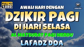 DZIKIR PAGI di HARI SELASA PEMBUKA PINTU REZEKI  ZIKIR PEMBUKA PINTU REZEKI  Dzikir Mustajab Pagi [upl. by Haral3]