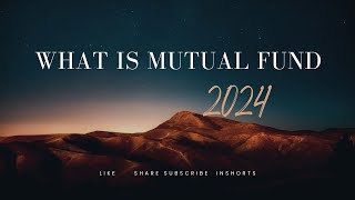 WHAT IS MUTUAL FUND How is it relevant in 2024 [upl. by Sito]