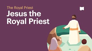 Jesus the Royal Priest [upl. by Kress]