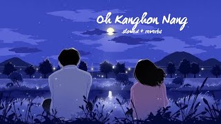 Oh Kanghon Nang slowed  reverbs Cellomusic123 [upl. by Selina294]