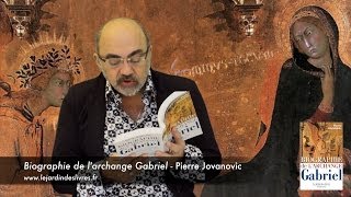 Biographie de lArchange Gabriel commenté par P Jovanovic [upl. by Anaib433]