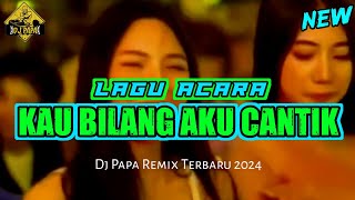 LAGU ACARA 🌴 KAU BILANG AKU CANTIK 🌴 REMIX TERBARU 2024 [upl. by Yrrem]