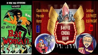 BMovie Cinema Show Presents Wild World of Batwoman 1966 [upl. by Mencher]