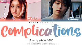 JUNNY  Complications ft SOLE ✨🤍 Lyrics Terjemahan Indonesia [upl. by Ebarta]