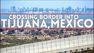 Walking Across The Border into Tijuana Mexico  Coming Back To The USA Using CBX [upl. by Iviv161]