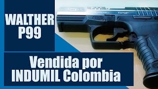 Walther P99 9mm Vendida por INDUMIL Colombia [upl. by Aihsit]