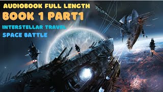 Space Battle interstellar travel best Sci Fi audiobook book 1 part 1 [upl. by Jonna]