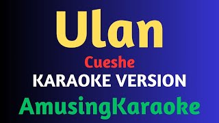 Ulan KARAOKE  Cueshe [upl. by Lippold]