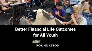 About the SIFMA Foundation Better Financial Life Outcomes for All Youth [upl. by Zerelda]