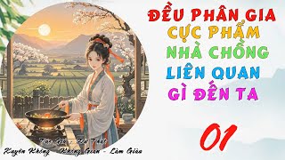 01  Đều Phân Gia Cực Phẩm Nhà Chồng Liên Quan Gì Đến Ta  Xuyên Không  Không Gian [upl. by Alban]