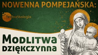 Modlitwa dziękczynna  Nowenna pompejańska  Teobańkologia [upl. by Wise]