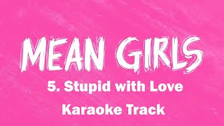 🎧🎤🎼Stupid with Love  5  Mean Girls the Musical🎼🎤🎧 [upl. by Rehtul442]