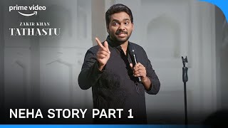 Neha Story Part 1  Tathastu  A Stand Up Special  Zakir Khan [upl. by Chatterjee547]