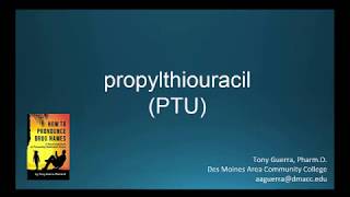 CC How to Pronounce propylthiouracil PTU Backbuilding Pharmacology [upl. by Anselma463]