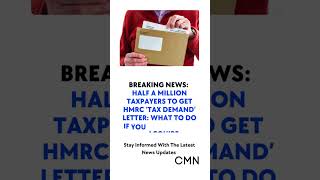 Half a Million Taxpayers to Receive HMRC Tax Demand Letters What You Need to Know [upl. by Anaujik]