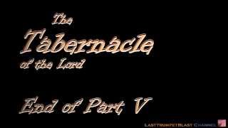 The Tabernacle of the Lord  Part 5 [upl. by Airlie941]