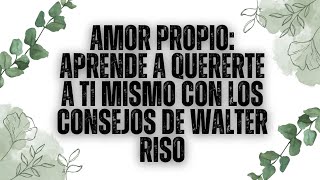 AMOR PROPIO APRENDE A QUERERTE  DR WALTER RISO [upl. by Serles]