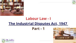 The Industrial Disputes Act Part 1 [upl. by Oreves]