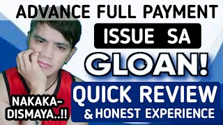 GLOAN QUICK REVIEW amp HONEST EXPERIENCE ADVANCE FULL PAYMENT ISSUE  NAKAKADISMAYA NA [upl. by Maretz]