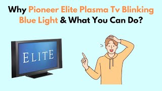 Why Pioneer Elite Plasma TV Blinking Blue Light amp What You Can Do [upl. by Brindle]