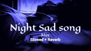 Night 🌃 sad 💔songs for sleeping broken heart❤️‍🩹  slowed  reverb mix  lofi hindi bollywood song [upl. by Filberto]