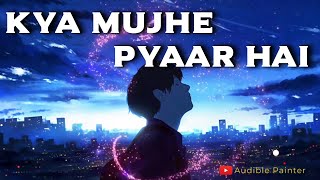 Kya Mujhe Pyaar Hai  Slowed Reverb HQ Mix  Woh Lamhe  KK  Audible Painter  Pritam  Shiny Ahuja [upl. by Bilat344]