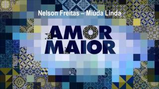 Nelson Freitas  Miúda Linda  Amor Maior Apenas PC [upl. by Aytida200]