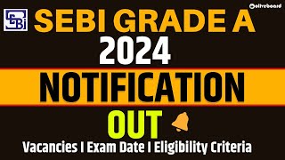 SEBI Grade A 2024 Notification Out  SEBI Grade A Vacancies Eligibility amp Exam Date [upl. by Ailhad]