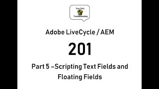 LiveCycle  AEM Designer 201  Part 5 Scripting Text Fields and Floating Fields [upl. by Musa]