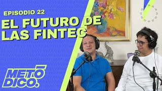 Metódico 22 El FUTURO de las Fintech Innovación Seguridad y Menos Comisiones [upl. by Lahsiv479]