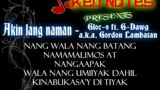 Akin lang naman  Gloc9 ft Gdawg aka Gordon Lambatan Lyrics [upl. by Wertz]