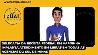 Delegacia da Receita Federal implanta atendimento em Libras em todas as agências do Sul de Minas [upl. by Nyrrat968]