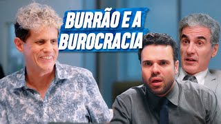 BURRÃO E A BUROCRACIA  EMBRULHA PRA VIAGEM [upl. by Reld]