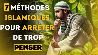 7 méthodes islamiques pour arrêter de trop penser [upl. by Saltsman379]