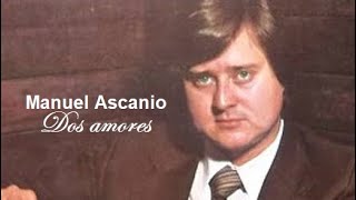 Dos amores  Manuel Ascanio  LETRA  Maikimaik27 Full HD [upl. by Zoellick217]