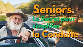 Seniors  Le Secret pour Simplifier la Conduite [upl. by Nina]