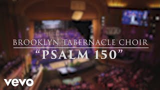 The Brooklyn Tabernacle Choir  Psalm 150 Live Performance Video [upl. by Nosduj579]