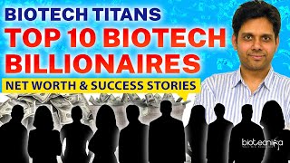 BIOTECH TITANS  TOP 10 Biotech Billionaires  Net Worth amp Success Stories [upl. by Atikram201]