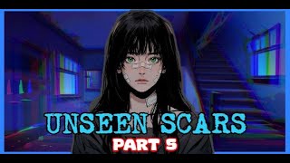 UNSEEN SCARS  PART 5 [upl. by Fisken]