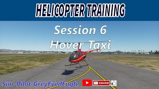 Helicopter Training Session 6 Hover Taxi Desktop Helicopter Flight Simulators [upl. by Rodavlas]