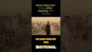 News reporter cries after hearing the Adhan for the first time 🥹❤️ a😥😭 [upl. by Leirea]