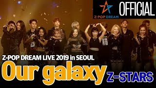 Stage ZStars Our Galaxy ZPOP Dream Live 2019 in SEOUL [upl. by Damaris]