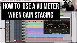 Using A VU Meter To Do Gain Staging [upl. by Anatola]