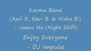 Karma Band  Jaanu Na Night Shift  Enjoy  DJ Impulse [upl. by Ytiak]