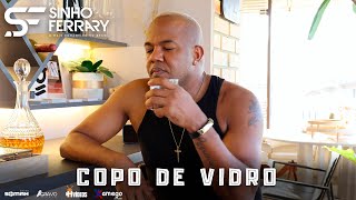 Sinho Ferrary  Copo de Vidro  Lançamento Official Clip [upl. by Arratal]