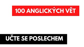 100 ANGLICKÝCH VĚT  UČTE SE POSLECHEM [upl. by Levinson]