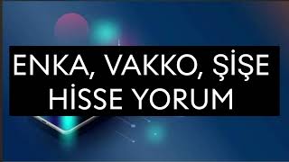 Enka Vakko Şişe Hisse Yorum [upl. by Adihaj632]