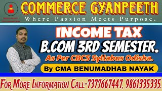 INCOME TAX  BCOM 3RD SEMESTER  AS PER CBCS SYLLABUS ODISHA UNIT 1 LECTURE1 [upl. by Llacam]