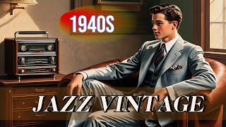 Classic 1940s Vintage Jazz Timeless Melodies to Unwind [upl. by Raf522]